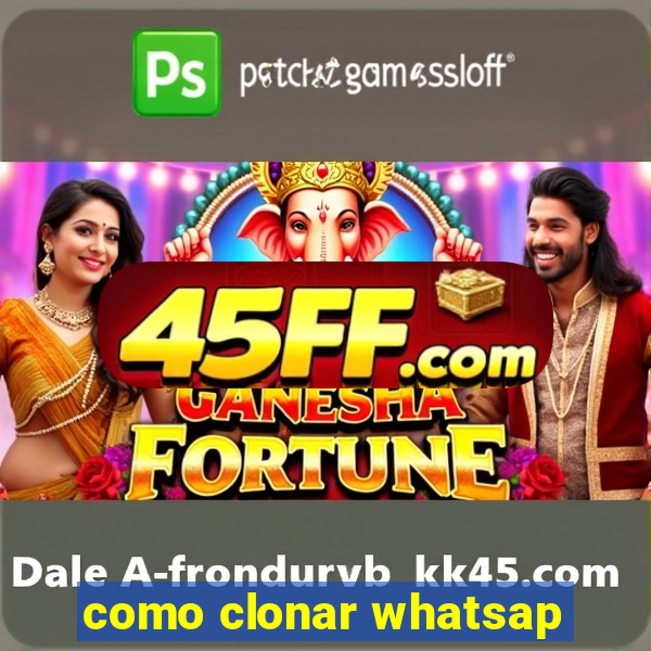 como clonar whatsap